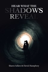 Hear What the Shadows Reveal - Shawn Sellers ; David Humphrey - 9798823027373