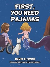 Smith, D: First, You Need Pajamas - David E. Smith - 9798823033985