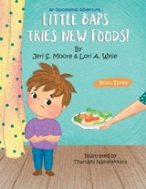 Little Baps Tries New Foods! - Jeri S Moore ; Lori A Wylie - 9798823040716