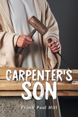 Carpenter's Son - Frank Paul Hill - 9798823045681