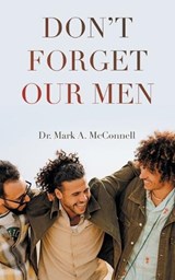 Don't Forget our Men - Mark A McConnell - 9798823052900