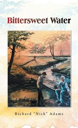 Bittersweet Water - Richard "Nick" Adams - 9798823059336
