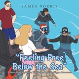 "Feeling Free Below the Sea" - James Norris - 9798823065740