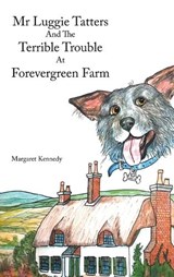 Mr Luggie Tatters and the Terrible Trouble at Forevergreen Farm - Margaret Kennedy - 9798823081771
