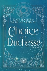Choice of a Duchesse - Kate Jenkins ; Morgan Moreau - 9798823208321