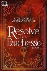 Resolve of a Duchesse - Kate Jenkins ; Morgan Moreau - 9798823208420