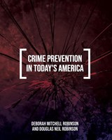 Crime Prevention in Today's America - Deborah Robinson ; Douglas Robinson - 9798823305631