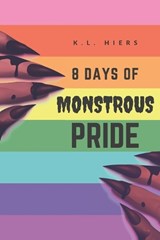 8 Days of Monstrous Pride - K L Hiers - 9798824034455