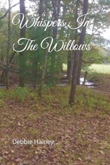 Whispers In The Willows - Donna Grimes ; Debbie Hainey - 9798824758054