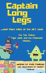 Captain Long Legs and more Tales from the Sky Seas - Keith Faulkner - 9798826223376