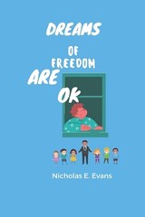 Dreams of Freedom are OK - TAYLOR,  Ladarrian T, Jr ; Taylor, Grace A ; Evans 3rd, Clarence J - 9798830006996