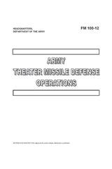 FM 100-12 Army Theater Missile Defense Operations - ARMY,  Department Of the ; Boudreaux, Luc - 9798831974645