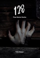 128 True Horror Stories: Scary Stories to Tell in The Dark Complete Book Set (Halloween Special) - Rohit Sharma - 9798833010129