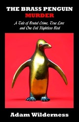 The Brass Penguin Murder - Adam Wilderness - 9798835240777