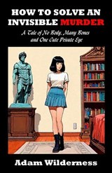 How to Solve an Invisible Murder - Adam Wilderness - 9798835247745