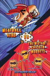 Meatball Hero vs. The Mutant Chicken Nuggets - BEAN,  Raymond - 9798835724857