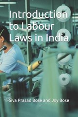 Introduction to Labour Laws in India - BOSE,  Joy ; Bose, Siva Prasad - 9798839208544
