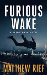 Furious Wake (Jason Wake Book 5) - Matthew Rief - 9798840027585