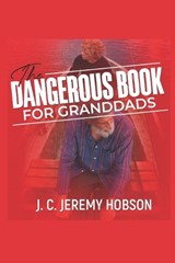 The Dangerous Book for Granddads - J C Jeremy Hobson - 9798840502648