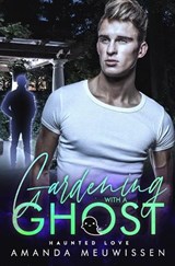 Gardening with a Ghost - Amanda Meuwissen - 9798840573235