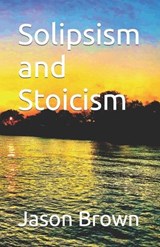 Solipsism and Stoicism - BROWN,  Jason - 9798841120629
