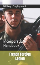 French Foreign Legion: Incorporation Handbook - VC Brothers - 9798841905745