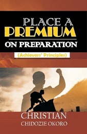 Place a Premium on Preparation