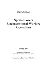 FM 3-05.201 Special Forces Unconventional Warfare Operations - ARMY,  Department Of the ; Boudreaux, Luc - 9798844302626