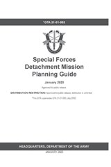 GTA 31-01-003 Special Forces Detachment Mission Planning Guide - Department Of the Army ; Luc Boudreaux - 9798844364440
