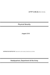 ATTP 3-39.32 (FM 3-19.30) Physical Security - Department Of the Army ; Luc Boudreaux - 9798844474330