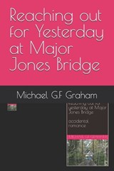 Reaching out for Yesterday at Jones Bridge - Michael G F Graham - 9798844476778