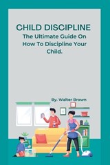 Child Discipline. - BROWN,  Walter - 9798845822833