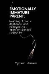 Emotionally Immature Parent - JONES,  Tyler - 9798846551008