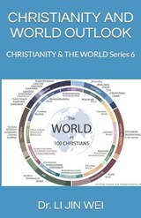Christianity and World Outlook - JIN WEI,  Dr Li - 9798847255899
