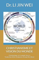 Christianisme Et Vision Du Monde - JIN WEI,  Dr Li - 9798847410342