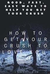 How to get your crush to love you