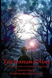 The Ineffable Name: A Crafters Guide to Traditional Witchcraft
