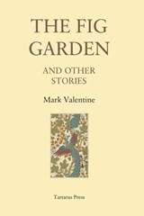The Fig Garden: And Other Stories - Mark Valentine - 9798847838184
