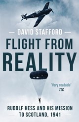 Flight From Reality: Rudolf Hess and his mission to Scotland 1941 - David Stafford - 9798848340112