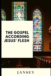 The Gospel according Jesus' flesh