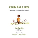 Daddy has a Lump: A picture book to help explain - Caroline Eames-Hughes - 9798848655278
