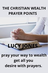 The Christian Wealth Prayer Points - Lucy Jones - 9798849422923