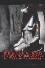 Western Son: The Boy Named Orakle - Trevor Fairbanks - 9798849767888