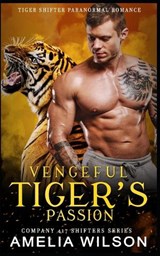 Vengeful Tiger's Passion - Amelia Wilson - 9798850214500