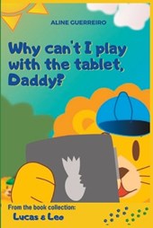 Why can't I play with the tablet, Daddy?
