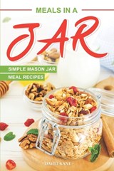Meals in a Jar: Simple Mason Jar Meal Recipes - David Kane - 9798850316945