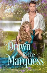Drawn To The Marquess: An Enemies To Lovers Regency Romance - Bronwen Evans - 9798850425388