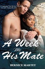 A Week With His Mate - Bernice Martey - 9798850466831
