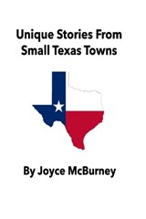 Unique Stories From Small Texas Towns - Joyce McBurney - 9798850653590