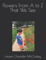 Flowers From A to Z That We See - Lauren Chandler-McCluskey - 9798850655600